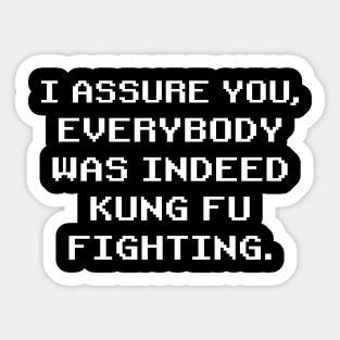 Everybody WAS KungFu Fighting Sticker